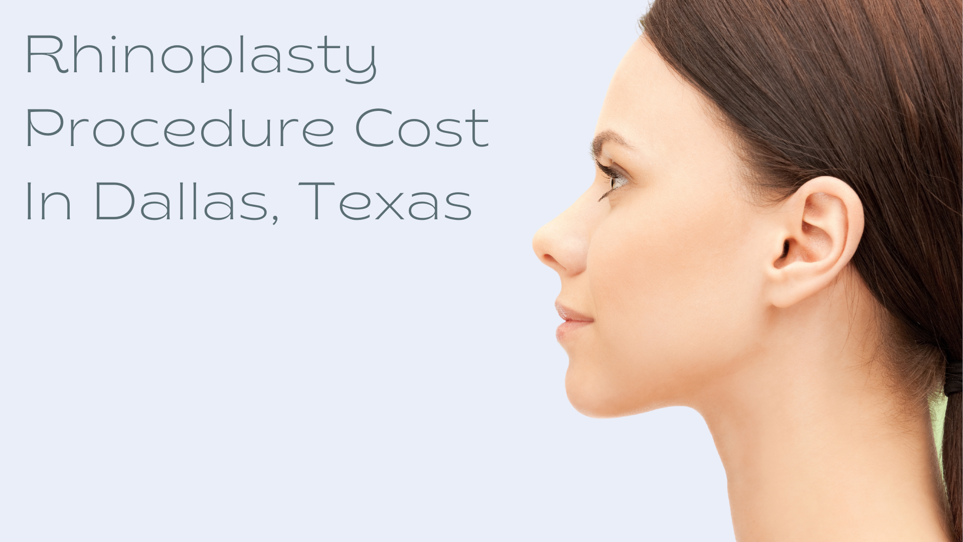 Rhinoplasty Procedure Cost In Dallas, Texas